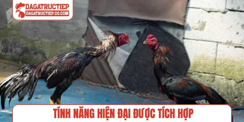 Tính năng hiện đại được tích hợp